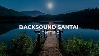 Backsound Santai Cinematic Slow Terbaik - No Copyright