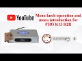 Menu knob operation instruction and menu introduction for FIIO K13 R2R