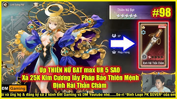 ⚡Thiếu Niên Tây Du #98 ✦ Up THIÊN NỮ BẠT max UR 5 SAO + Xả 25K Kim Cương lấy Pháp Bảo Thiên Mệnh 💥
