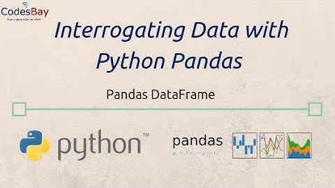 Interrogating Data With Pandas : The Pandas DataFrame