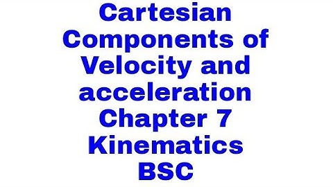 CH-7 kinematics BSc -1(Mechanics)