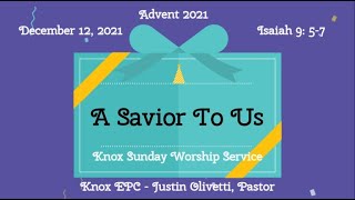 A Savior for Us – Isaiah 9: 5-7 – Second Sunday of Advent - Worship Service – 12/12/21