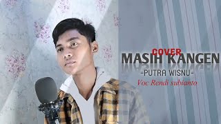 MASIH KANGEN (PUTRA WISNU) - Cover Rendi Subianto