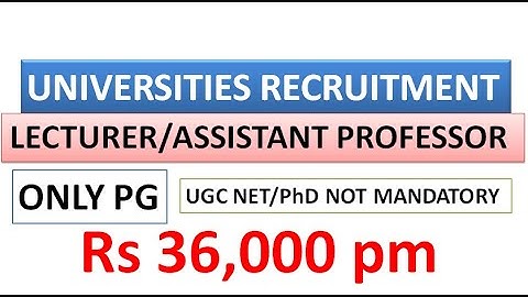 Universities Recruitment | Lecturer/Assit. Prof Vacancies 2021 | Only PG | UGC NET/PhD Not Mandatory