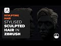 Stylised sculpted hair in zbrush