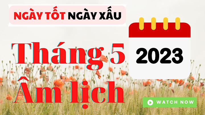 Hôm nay là ngày bao nhiêu âm tháng 5 năm 2024