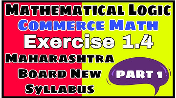 Mathematical Logic | Class 12 | Commerce | Exercise 1.4 | Maharashtra Board
