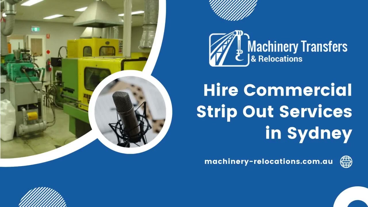Hire Commercial Strip Out Services in Sydney | Find a Reliable Machinery Relocation Service Provider