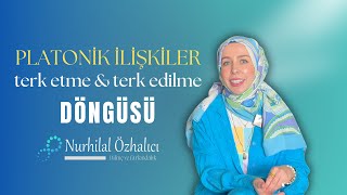 PLATONİK İLİŞKİLER, TERK ETME-EDİLME DÖNGÜSÜ YAŞAYANLAR | Neden mutlu ilişkim olmuyor?  👩‍❤️‍👨💕