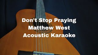 Matthew West - Don't Stop Praying (Acoustic Karaoke)