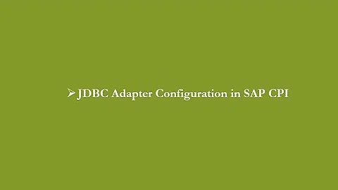 SAP_CPI | JDBC Adapter Configuration