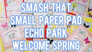 Smash That Small Paper Pad - Echo Park: Welcome Spring