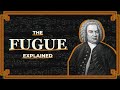 The Fugue Explained