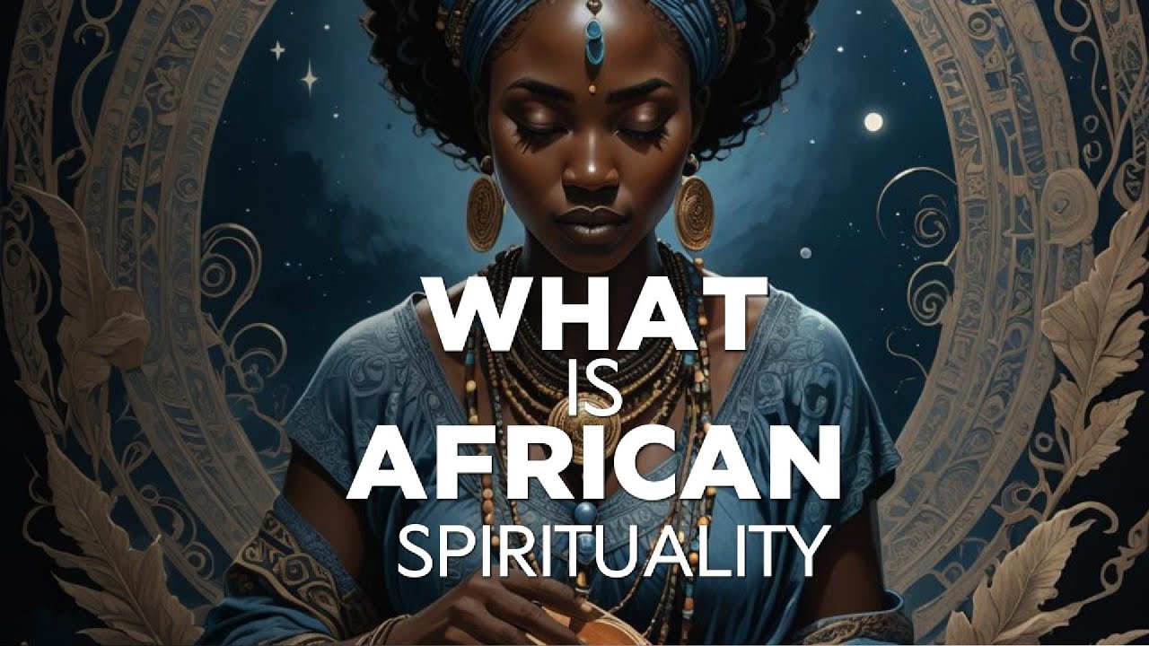 African Spirituality The Only True and Original Spirituality YouTube