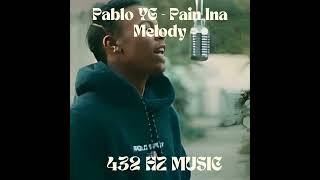 Pablo YG - Pain Ina Melody "432HZ"