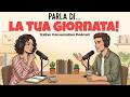 How to Talk about your Daily Life in Italian | Italian Podcast for Easy Conversation