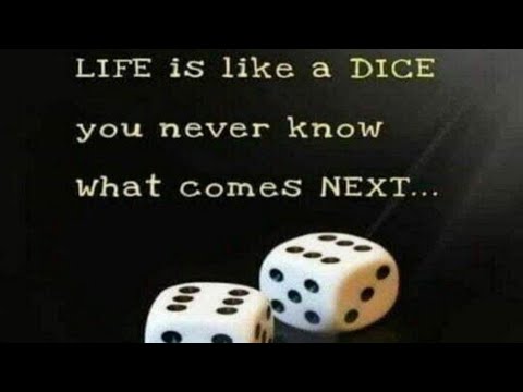 Life Is Like A Dice You Never Know What Comes Next - YouTube
