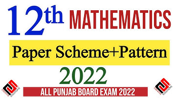 12TH CLASS MATHEMATICS PAIRING SCHEME 2022 - CLASS 12 MATH PAPER PATTERN 2022 - CREATIVE SCHEME