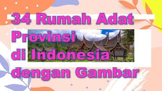 34 Rumah Adat Provinsi di Indonesia dengan Gambar 34 Rumah Adat Provinsi di Indonesia dengan Gambar