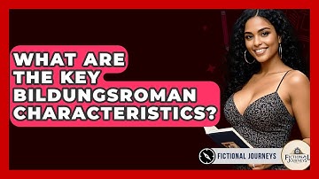 What Are The Key Bildungsroman Characteristics? - Fictional Journeys