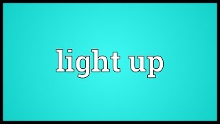 Light up Meaning