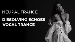 DISSOLVING ECHOES - Ethereal Vocal Trance (4K Noir Seduction)