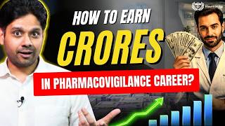 How to Earn Crores in a Pharmacovigilance Career