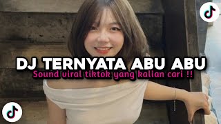 Download lagu DJ TERNYATA ABU ABU SOUND VIRAL TIKTOK YANG KALIAN CARI !!