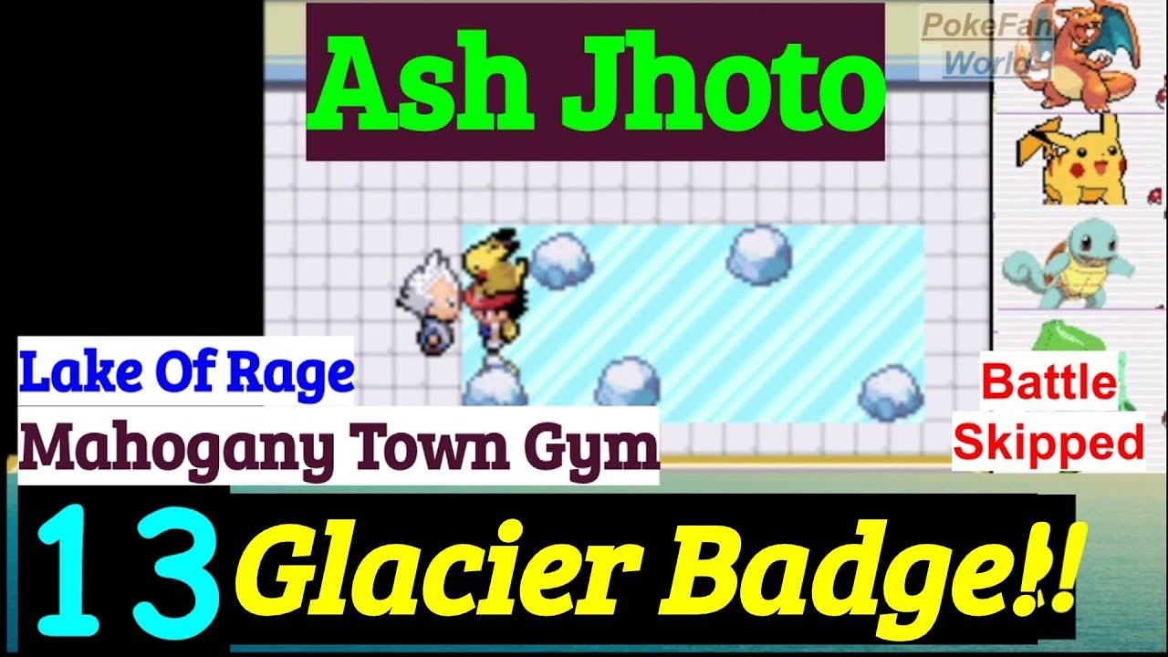 Pokemon Ash Jhoto Part 13 Glacier Badge In Mahogany Gym & Lake Of Rage