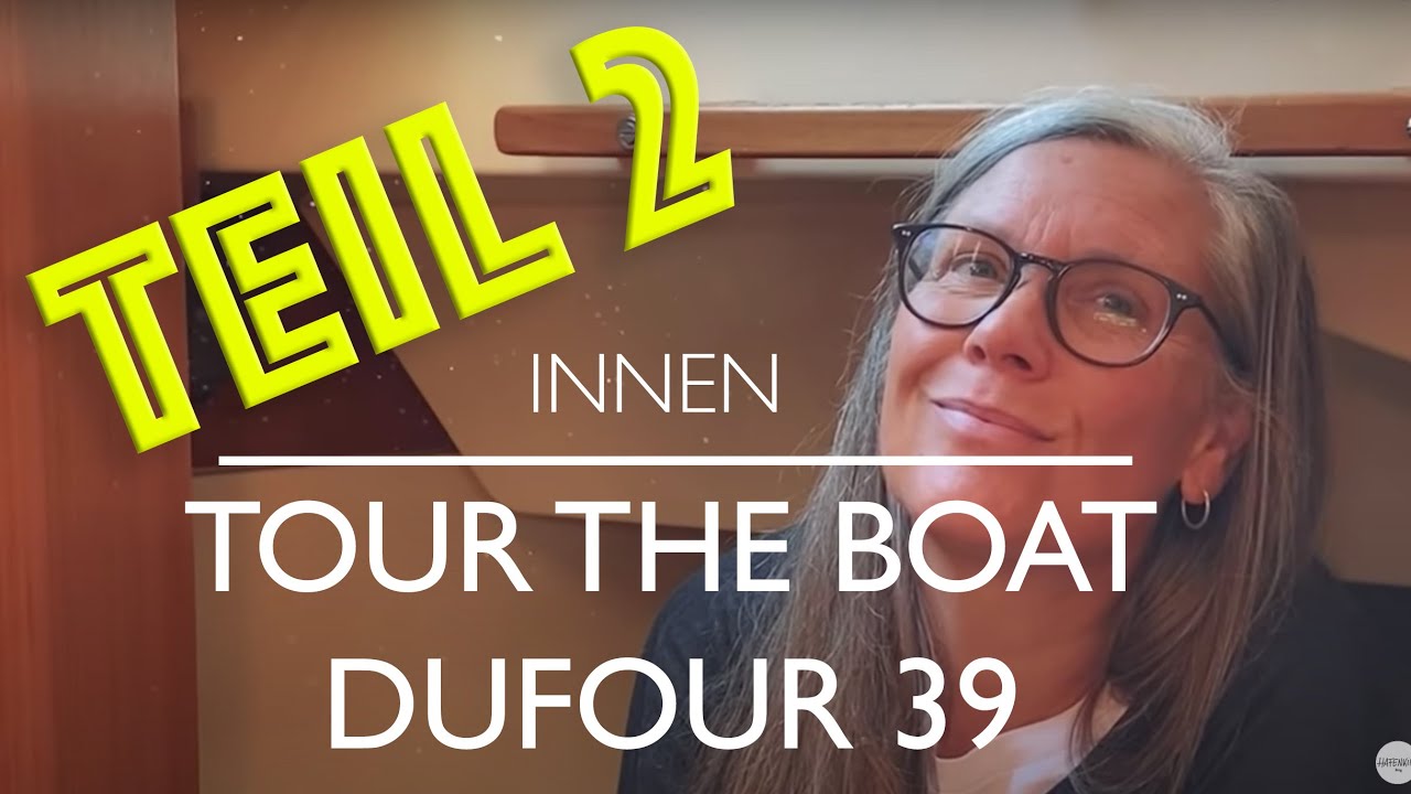 Teil 2 - Tour the Boat von der Dufour 39 Innenraum  | HAFENKINO.blog
