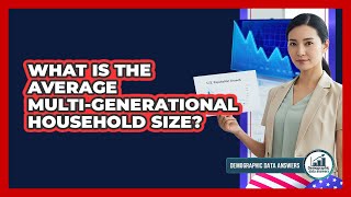 What Is The Average Multi-Generational Household Size?