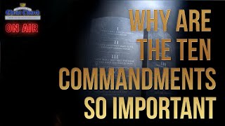 Why are the 10 Commandments so important?