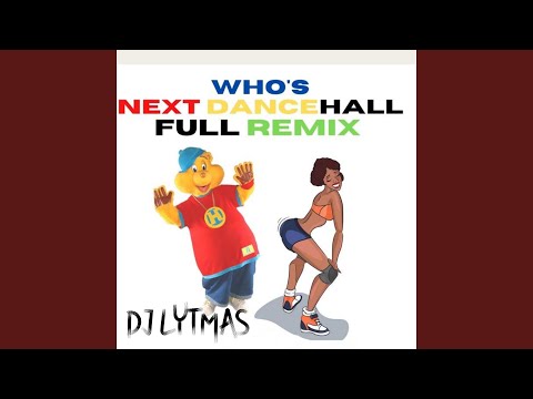 Who S Next Dancehall Full Remix