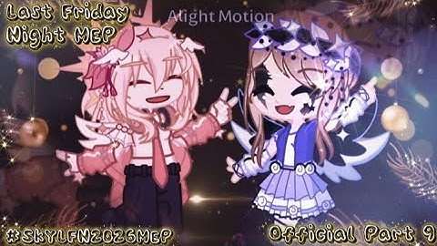 🎇 Last Friday Night 🎆  MEP // Official Part 9 // #SkyLFN2026MEP //Hosted By: @SkySunsetGirl 