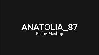 ANATOLIA_87 - PROBE MASHUP (Turkish slow mix)