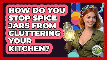 How Do You Stop Spice Jars From Cluttering Your Kitchen? - The Upcycle Lab