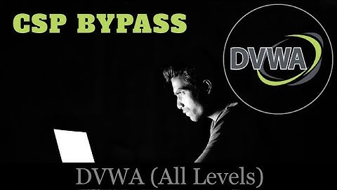 #13 ثغرات الويب - CSP Bypass | DVWA