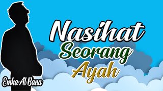 PESAN SINGKAT SEORANG AYAH UNTUK ANAKNYA KELAK SEBELUM AJAL MENJEMPUT || EMHA ALBANA || MUSIKALISASI