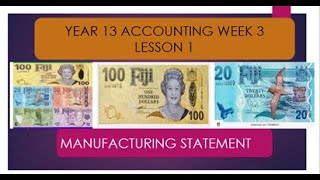 year 13 accounting week 3 lesson 1 MANUFACTURING STATEMENT