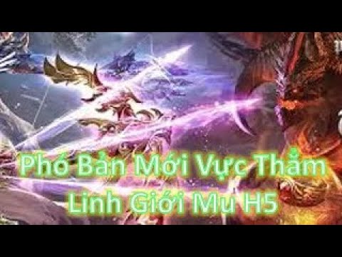 Video Phó Bản Vực Thẳm Linh Giới Phiên Bản Mới Mu Đại Thiên... - youtube