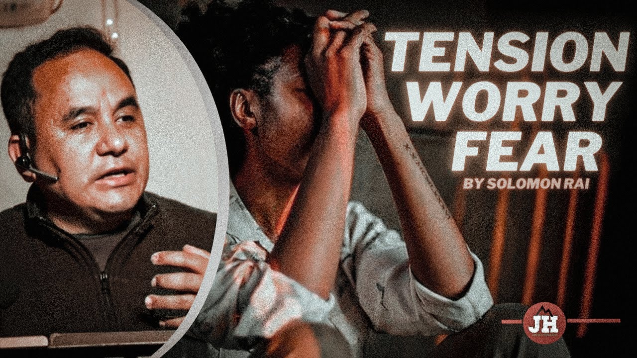 चिंता, फिकरी र डर 😰 | Tension, Worry & Fear 😓 | By Solomon Rai | Joshua ...