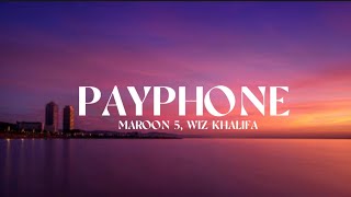 Maroon 5 Ft. Wiz Khalifa - Payphone (Lyrics)