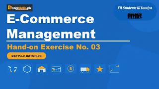 E-Commerce Management Hand-on Exercise 3 | DigiSkill 3.0 Batch 03 | Complete Guide| #vu #digiskills
