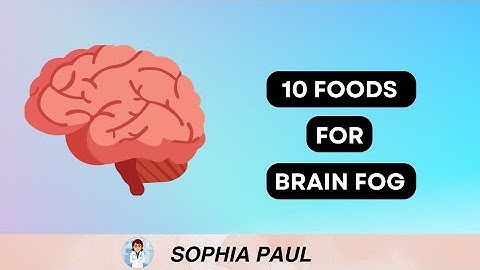 BOOST YOUR BRAIN POWER: 10 FOODS TO FIGHT BRAIN FOG!