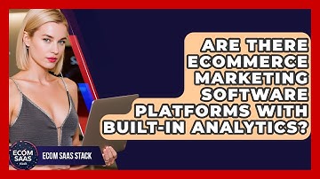 Are There eCommerce Marketing Software Platforms With Built-In Analytics? | Ecom SaaS Stack News