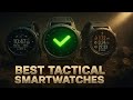 Best Tactical Smartwatches: Top Military Grade Rugged Watches For iPhone &amp; Android