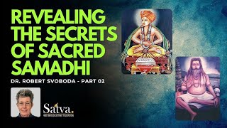 Celebrity Revealing the Secrets of Sacred Samadhi | Dr. Robert Svoboda | PART 02 | Satva TV Net Worth
