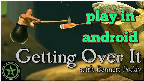 Getting over it.. Download for ANDROID //FROM PLAY STORE OFFICIAL