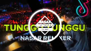 DJ VIRAL TIK TOK _ // SAYANG KO BILANG TUNGGU TUNGGU // _ REMIX FULL BASS Nwrmxx 2024