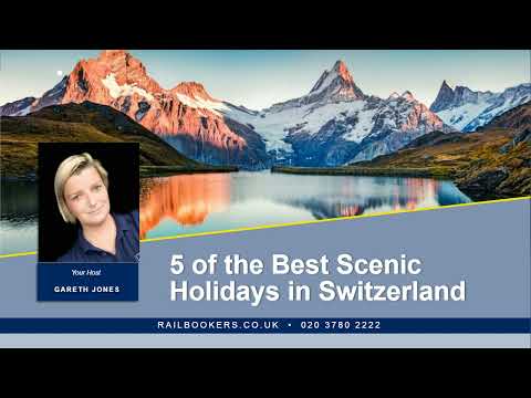 5 of the Best Scenic Holidays in Switzerland